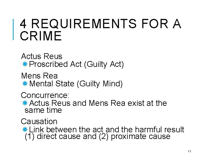 4 REQUIREMENTS FOR A CRIME Actus Reus Proscribed Act (Guilty Act) Mens Rea Mental