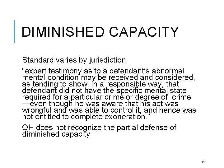 DIMINISHED CAPACITY Standard varies by jurisdiction “expert testimony as to a defendant’s abnormal mental