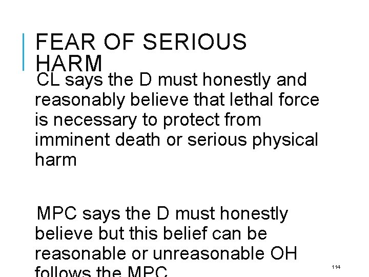 FEAR OF SERIOUS HARM CL says the D must honestly and reasonably believe that
