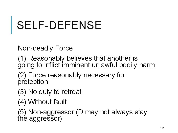 SELF-DEFENSE Non-deadly Force (1) Reasonably believes that another is going to inflict imminent unlawful