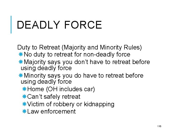 DEADLY FORCE Duty to Retreat (Majority and Minority Rules) No duty to retreat for