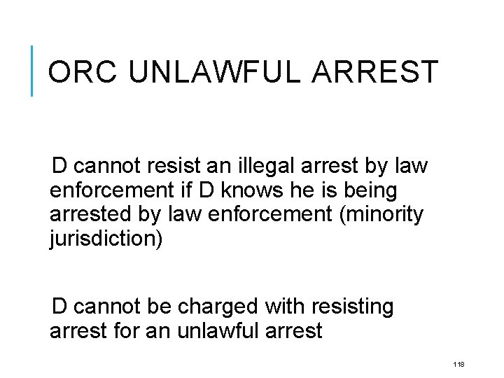ORC UNLAWFUL ARREST D cannot resist an illegal arrest by law enforcement if D