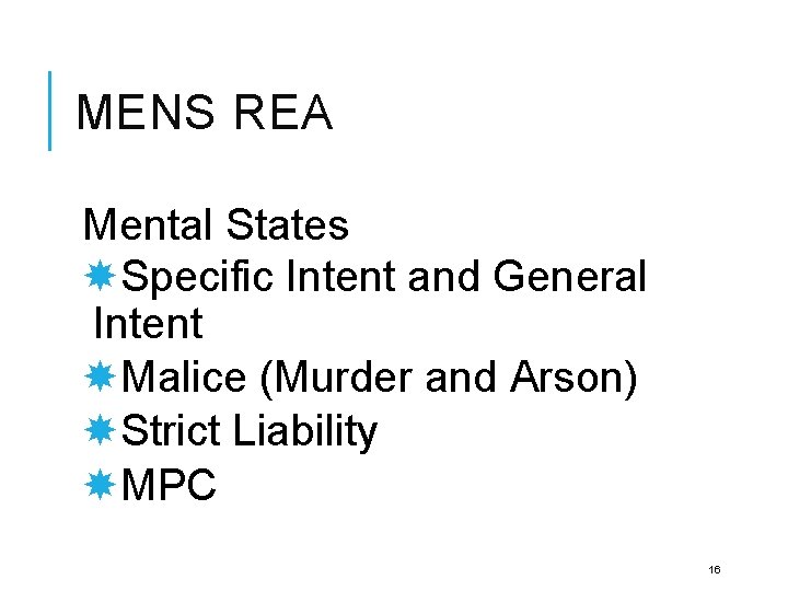 MENS REA Mental States Specific Intent and General Intent Malice (Murder and Arson) Strict