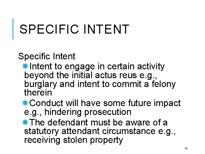 SPECIFIC INTENT Specific Intent to engage in certain activity beyond the initial actus reus