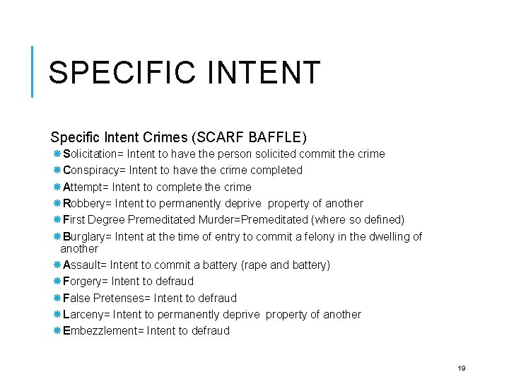 SPECIFIC INTENT Specific Intent Crimes (SCARF BAFFLE) Solicitation= Intent to have the person solicited