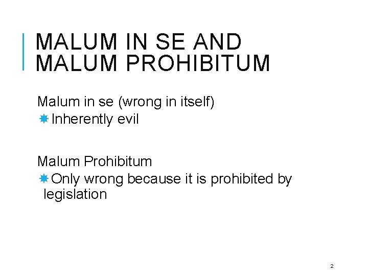 MALUM IN SE AND MALUM PROHIBITUM Malum in se (wrong in itself) Inherently evil