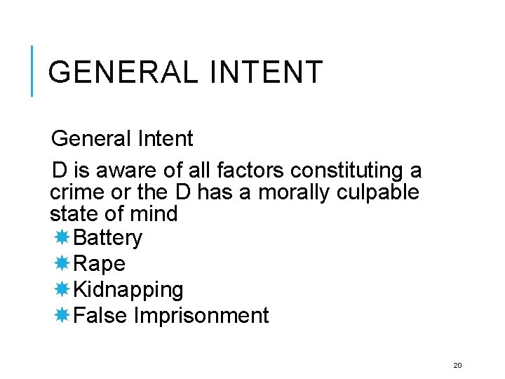 GENERAL INTENT General Intent D is aware of all factors constituting a crime or