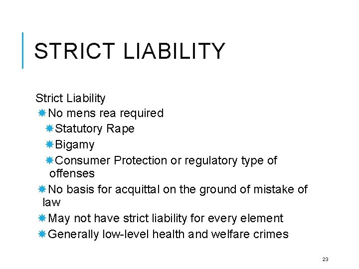 STRICT LIABILITY Strict Liability No mens rea required Statutory Rape Bigamy Consumer Protection or