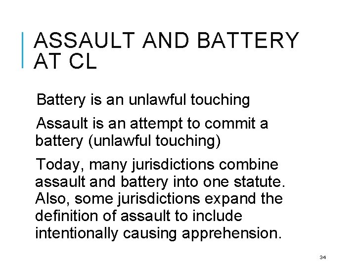 ASSAULT AND BATTERY AT CL Battery is an unlawful touching Assault is an attempt