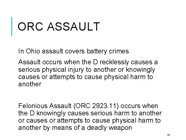 ORC ASSAULT In Ohio assault covers battery crimes Assault occurs when the D recklessly