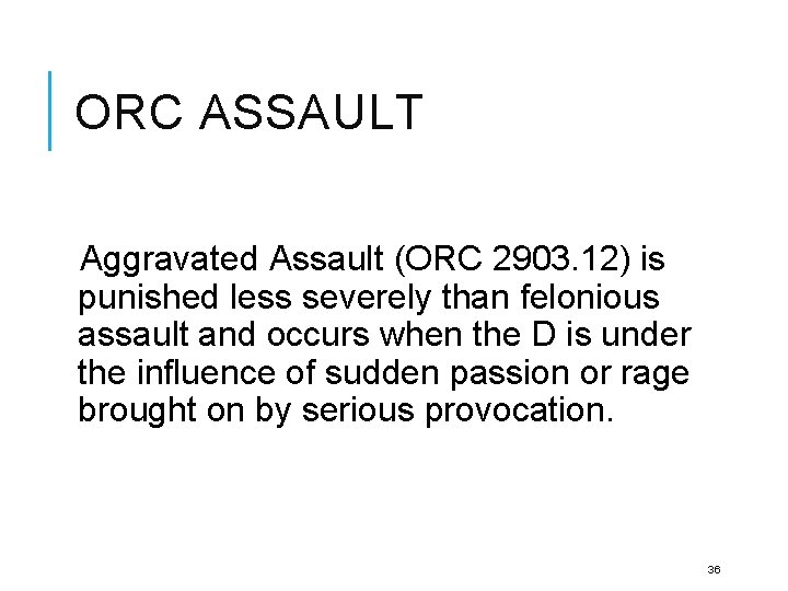 ORC ASSAULT Aggravated Assault (ORC 2903. 12) is punished less severely than felonious assault