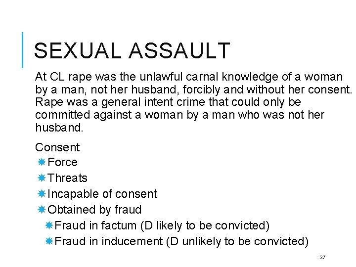 SEXUAL ASSAULT At CL rape was the unlawful carnal knowledge of a woman by