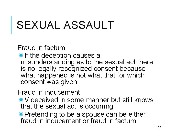 SEXUAL ASSAULT Fraud in factum If the deception causes a misunderstanding as to the