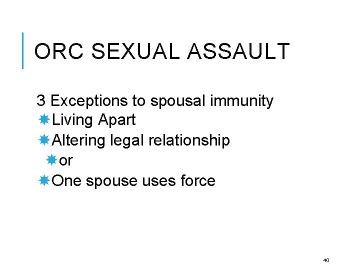 ORC SEXUAL ASSAULT 3 Exceptions to spousal immunity Living Apart Altering legal relationship or