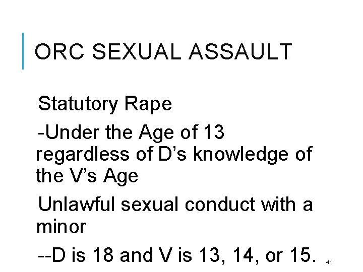 ORC SEXUAL ASSAULT Statutory Rape -Under the Age of 13 regardless of D’s knowledge