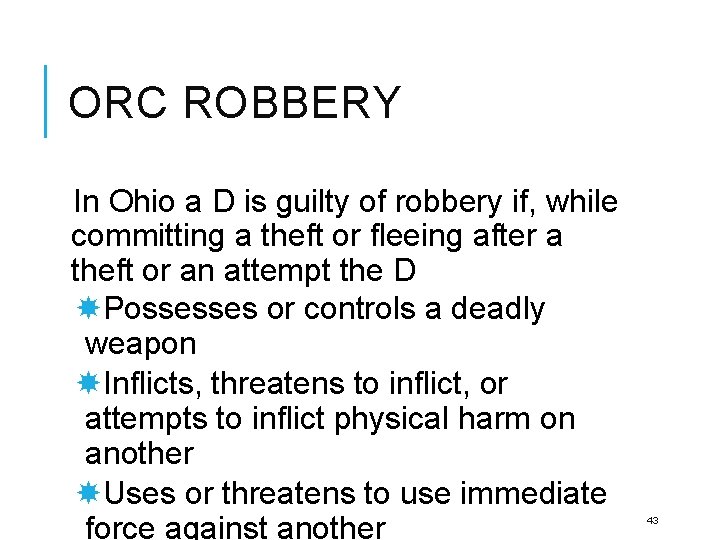 ORC ROBBERY In Ohio a D is guilty of robbery if, while committing a