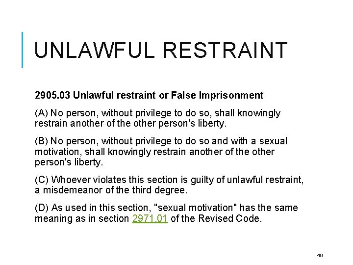 UNLAWFUL RESTRAINT 2905. 03 Unlawful restraint or False Imprisonment (A) No person, without privilege
