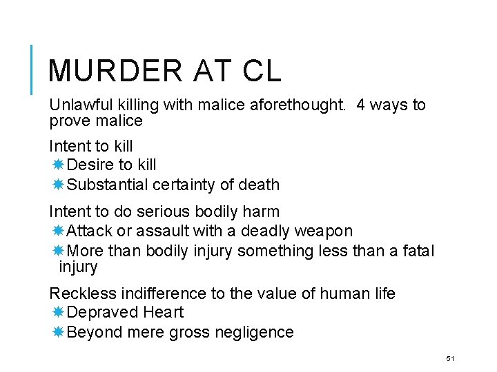 MURDER AT CL Unlawful killing with malice aforethought. 4 ways to prove malice Intent