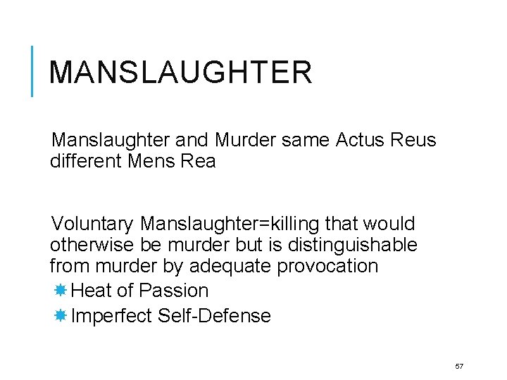 MANSLAUGHTER Manslaughter and Murder same Actus Reus different Mens Rea Voluntary Manslaughter=killing that would