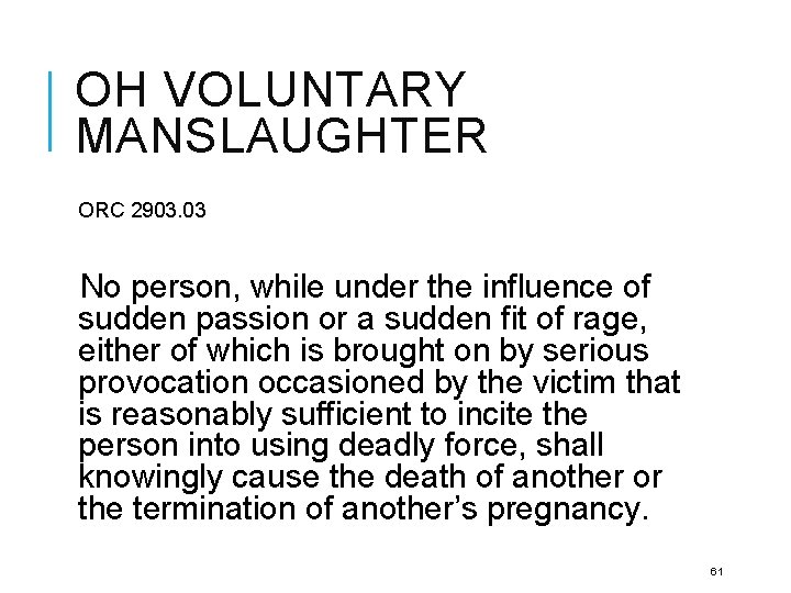 OH VOLUNTARY MANSLAUGHTER ORC 2903. 03 No person, while under the influence of sudden