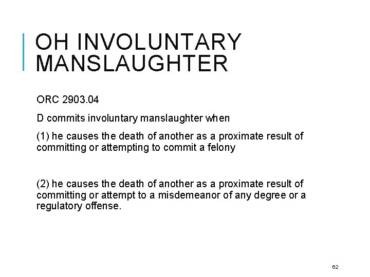 OH INVOLUNTARY MANSLAUGHTER ORC 2903. 04 D commits involuntary manslaughter when (1) he causes