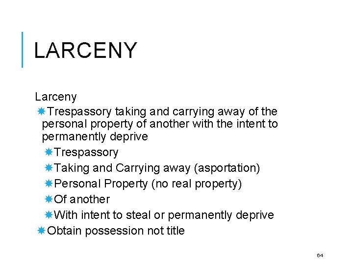 LARCENY Larceny Trespassory taking and carrying away of the personal property of another with