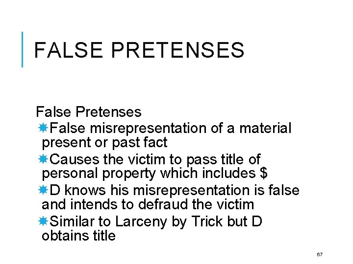 FALSE PRETENSES False Pretenses False misrepresentation of a material present or past fact Causes