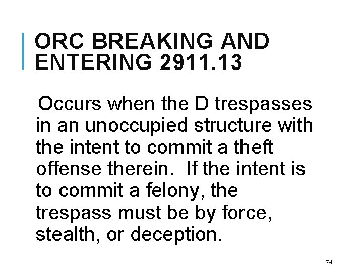 ORC BREAKING AND ENTERING 2911. 13 Occurs when the D trespasses in an unoccupied