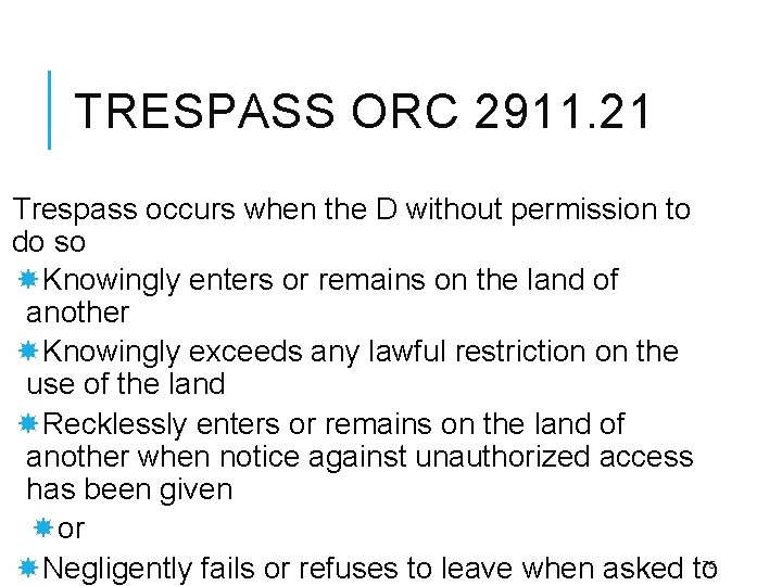 TRESPASS ORC 2911. 21 Trespass occurs when the D without permission to do so