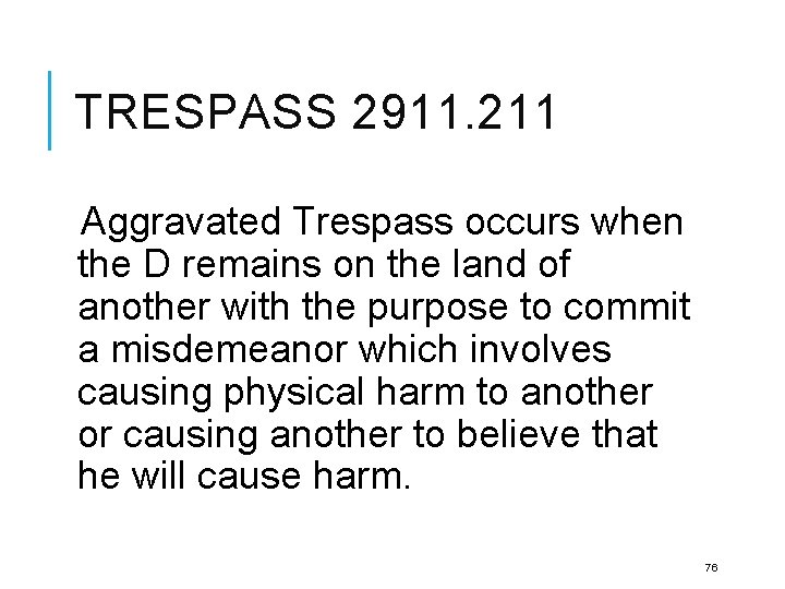 TRESPASS 2911. 211 Aggravated Trespass occurs when the D remains on the land of