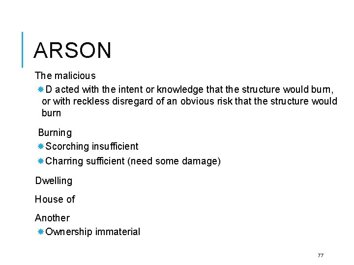 ARSON The malicious D acted with the intent or knowledge that the structure would