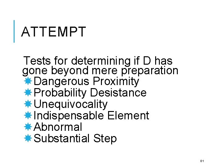 ATTEMPT Tests for determining if D has gone beyond mere preparation Dangerous Proximity Probability