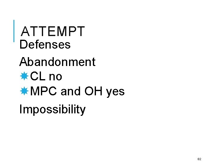 ATTEMPT Defenses Abandonment CL no MPC and OH yes Impossibility 82 