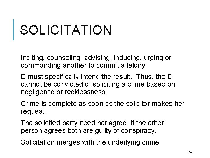SOLICITATION Inciting, counseling, advising, inducing, urging or commanding another to commit a felony D