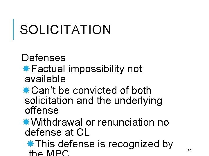 SOLICITATION Defenses Factual impossibility not available Can’t be convicted of both solicitation and the