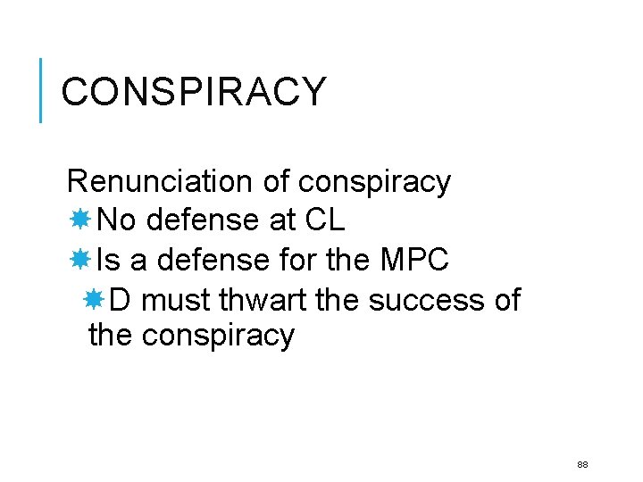 CONSPIRACY Renunciation of conspiracy No defense at CL Is a defense for the MPC
