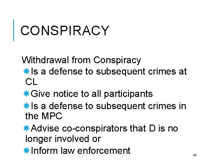 CONSPIRACY Withdrawal from Conspiracy Is a defense to subsequent crimes at CL Give notice