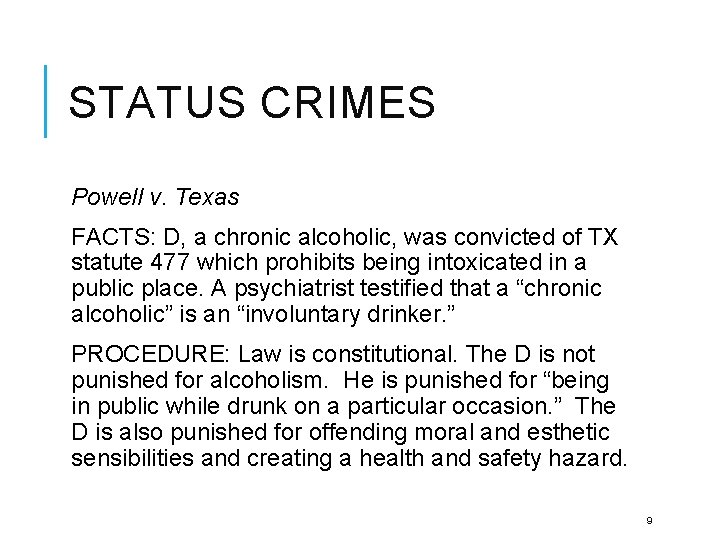 STATUS CRIMES Powell v. Texas FACTS: D, a chronic alcoholic, was convicted of TX