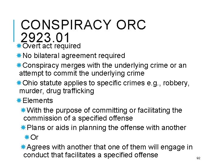 CONSPIRACY ORC 2923. 01 Overt act required No bilateral agreement required Conspiracy merges with