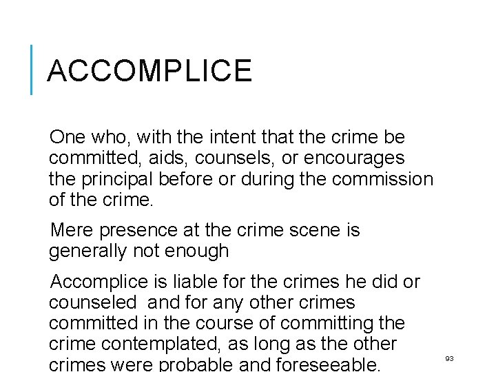 ACCOMPLICE One who, with the intent that the crime be committed, aids, counsels, or