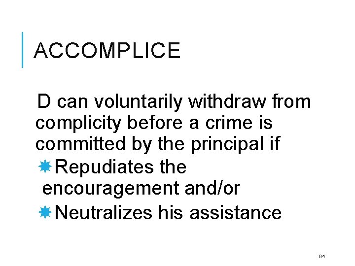 ACCOMPLICE D can voluntarily withdraw from complicity before a crime is committed by the