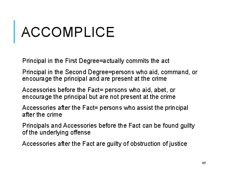 ACCOMPLICE Principal in the First Degree=actually commits the act Principal in the Second Degree=persons