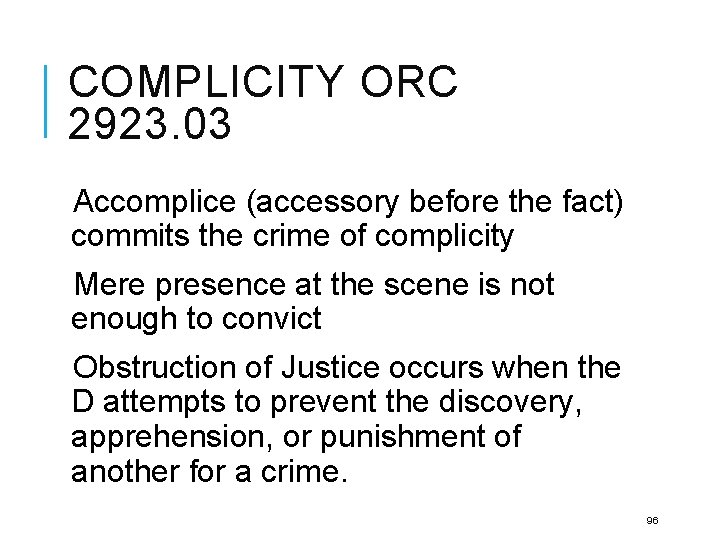COMPLICITY ORC 2923. 03 Accomplice (accessory before the fact) commits the crime of complicity