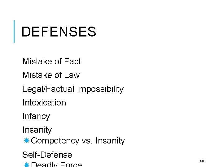 DEFENSES Mistake of Fact Mistake of Law Legal/Factual Impossibility Intoxication Infancy Insanity Competency vs.