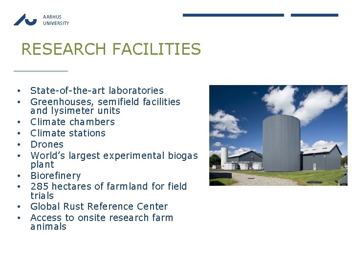 AARHUS UNIVERSITY RESEARCH FACILITIES • • • State-of-the-art laboratories Greenhouses, semifield facilities and lysimeter
