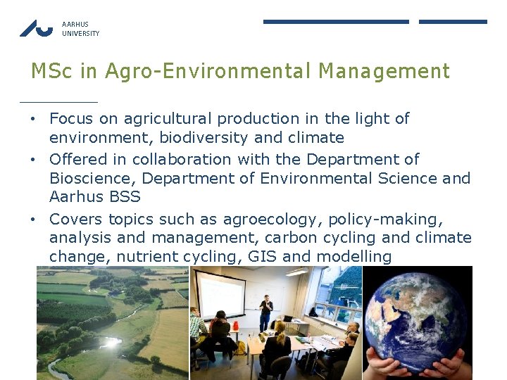 AARHUS UNIVERSITY MSc in Agro-Environmental Management • Focus on agricultural production in the light