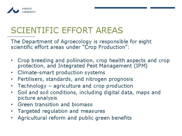 AARHUS UNIVERSITY SCIENTIFIC EFFORT AREAS The Department of Agroecology is responsible for eight scientific