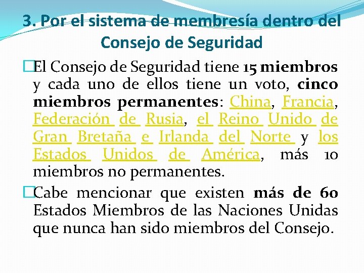 3. Por el sistema de membresía dentro del Consejo de Seguridad �El Consejo de 3. Por el sistema de membresía dentro del Consejo de Seguridad �El Consejo de