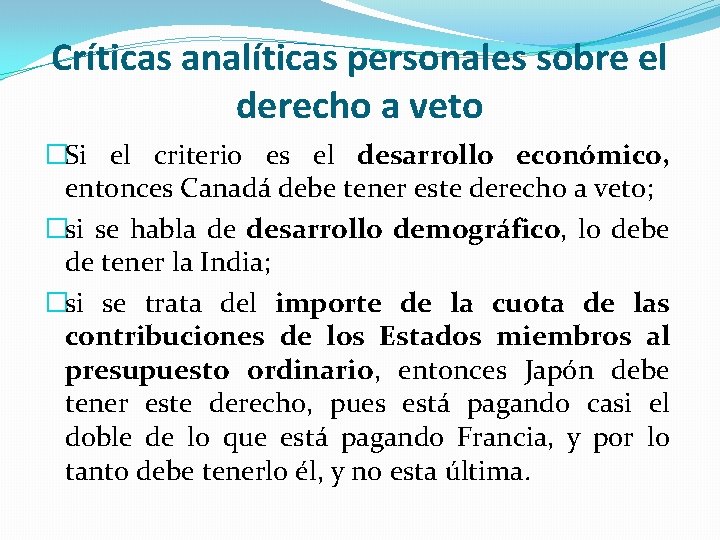 Críticas analíticas personales sobre el derecho a veto �Si el criterio es el desarrollo Críticas analíticas personales sobre el derecho a veto �Si el criterio es el desarrollo
