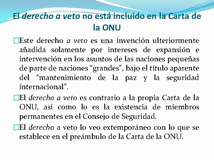 El derecho a veto no está incluido en la Carta de la ONU �Este El derecho a veto no está incluido en la Carta de la ONU �Este